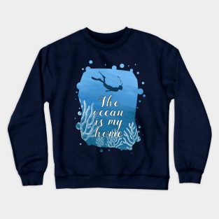 Snorkeling Shirt The Ocean is My Home Crewneck Sweatshirt